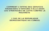 COMMENT LOFFRE DES SERVICES FINANCIERS SINTEGRE-T-ELLE DANS LES STRATEGIES DE LUTTE CONTRE LA PAUVRETE ( CAS DE LA REPUBLIQUE DEMOCRATIQUE DU CONGO)