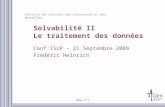 Autorité de Contrôle des Assurances et des Mutuelles Page n°1 Solvabilité II Le traitement des données Conf'ISUP – 21 Septembre 2009 Frédéric Heinrich.
