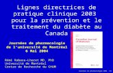Journées de pharmacologie 2004 (1) Lignes directrices de pratique clinique 2003 pour la prévention et le traitement du diabète au Canada Rémi Rabasa-Lhoret.