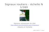 Signaux routiers – échelle N 1/160 Signaux provenant du site:  réduits à léchelle Juillet 2009 J.-F. Lhaire.