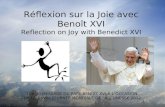Réflexion sur la Joie avec Benoît XVI Reflection on Joy with Benedict XVI Tiré du MESSAGE DU PAPE BENOÎT XVI À LOCCASION DE LA XXVIIe JOURNÉE MONDIALE.