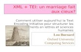 XML + TEI: un marriage fait aux cieux? Comment utiliser aujourd'hui la Text Encoding Initiative pour structurer les documents en lettres et sciences humaines.