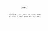 JDBC Réaliser en Java un programme client dune Base de Données.