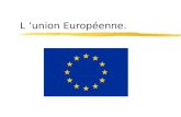L union Européenne.. Devise : zIn varietate concordia (Unie dans la diversité)