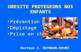 OBESITE PROTEGEONS NOS ENFANTS Prévention Dépistage Prise en charge Docteur C. RAYNAUD-RAVNI.