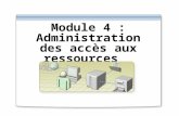 Module 4 : Administration des accès aux ressources.