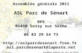 24 mars 2011 Assemblée Générale ASL Parc de Sénart Assemblée générale 2011 ASL Parc de Sénart BP5 91450 Soisy sur Seine 06 83 29 54 73 .