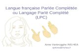 Langue française Parlée Complétée ou Langage Parlé Complété (LPC) Anne Vanbrugghe INS-HEA optiona@inshea.fr.