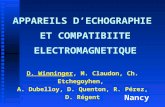 APPAREILS DECHOGRAPHIE ET COMPATIBIITE ELECTROMAGNETIQUE D. Winninger, M. Claudon, Ch. Etchegoyhen, A. Dubelloy, D. Quenton, R. Pérez, D. Régent Nancy.
