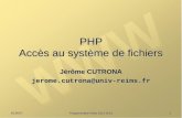 11:37:24 Programmation Web 2012-2013 1 PHP Accès au système de fichiers Jérôme CUTRONA jerome.cutrona@univ-reims.fr.