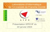 1 Laboratoire dInformatique de lUniversité de Franche Comté Présentation SPECIF du 22 janvier 2004 Projet CASSIS FRE 2661.