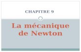 CHAPITRE 9 La mécanique de Newton. I. Les lois de Newton 1 ère loi ou principe dinertie : Tout corps soumis à des forces qui se compensent est animé dun.