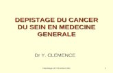 Dépistage et Prévention MG1 DEPISTAGE DU CANCER DU SEIN EN MEDECINE GENERALE Dr Y. CLEMENCE.