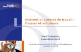 Internet et contrat de travail : Enjeux et solutions Karl Delwaide, avocat/associé (Avec la collaboration de M. Vincent Cérat Lagana, étudiant en droit)