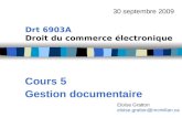 Drt 6903A Droit du commerce électronique Cours 5 Gestion documentaire 30 septembre 2009 Eloïse Gratton eloise.gratton@mcmillan.ca.