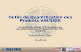 Outils de Quantification des Produits VIH/SIDA Séminaire Technique de Préparation des Consultants pour les Programmes VIH, TB et Paludisme Dakar 6-9 Mars.