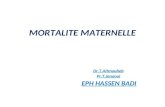 MORTALITE MATERNELLE Dr.T.Aitmouheb Pr.T.Jenaoui EPH HASSEN BADI.