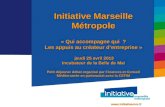 Www.initiativemm.fr Initiative Marseille Métropole « Qui accompagne qui ? Les appuis au créateur dentreprise » jeudi 25 avril 2013 jeudi.