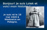 Bonjour! Je suis Lolek et voici mon histoire ! Je suis né le 18 mai 1920 à Wadowice en Pologne.