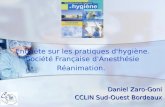 Daniel Zaro-Goni CCLIN Sud-Ouest Bordeaux Enquête sur les pratiques d'hygiène. Société Française d'Anesthésie Réanimation.