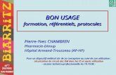 BON USAGE formation, référentiels, protocoles Pierre-Yves CHAMBRIN Pharmacie-Dimup Hôpital Armand-Trousseau (AP-HP) Pour un dispositif médical sûr de sa.