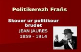 Politikerezh Frañs Skouer ur politikour brudet JEAN JAURES 1859 - 1914.