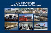 BTS TRANSPORT Lycée Rive Gauche Toulouse. Introduction Un BTS Tertiaire spécialisé en transports et logistique. 2 ans de formation théorique. 8 semaines.