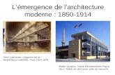 Lémergence de larchitecture moderne : 1850-1914 Henri Labrouste, magasins de la Bibliothèque nationale, Paris 1854-1875. Walter Gropius, lusine dembauchoirs