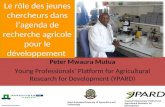 Peter Mwaura Mutua Young Professionals Platform for Agricultural Research for Development (YPARD) Le rôle des jeunes chercheurs dans lagenda de recherche.