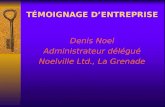TÉMOIGNAGE DENTREPRISE Denis Noel Administrateur délégué Noelville Ltd., La Grenade.