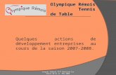 Olympique Rémois Tennis de Table Quelques actions de développement entreprises au cours de la saison 2007-2008. Congrès fédéral FFTT Montrond les Bains.