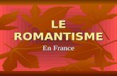 LE ROMANTISME En France. Quest ce que cest et doù vient-il ? Le Romantisme est le nom donné à un mouvement européen qui se manifeste dans les lettres.