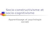 Socio-constructivisme et socio- cognitivisme Apprentissage et psychologie sociale.