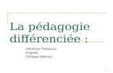 1 La pédagogie différenciée : Séverine Pasticcio daprès Philippe Meirieu.
