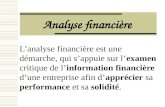 Analyse financière Lanalyse financière est une démarche, qui sappuie sur lexamen critique de linformation financière dune entreprise afin dapprécier sa.