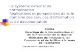 Le système national de normalisation Réalisations et perspectives dans le domaine des services dinformation et de documentation SNIMA Direction de la Normalisation.