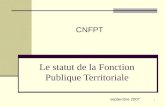 1 Le statut de la Fonction Publique Territoriale CNFPT septembre 2007.