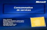 Consommation de services Stève SFARTZ Architecte en Système dinformation Division Plateformes et Ecosystème Microsoft France ssfartz@microsoft.com .