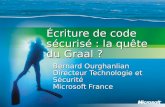 Écriture de code sécurisé : la quête du Graal ? Bernard Ourghanlian Directeur Technologie et Sécurité Microsoft France.