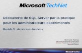 Découverte de SQL Server par la pratique pour les administrateurs expérimentés Module 5 : Accès aux données Bertrand Audras Microsoft Technology Center.