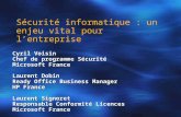 Sécurité informatique : un enjeu vital pour lentreprise Cyril Voisin Chef de programme Sécurité Microsoft France Laurent Dobin Ready Office Business Manager.