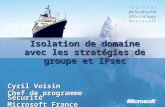 Isolation de domaine avec les stratégies de groupe et IPsec Cyril Voisin Chef de programme Sécurité Microsoft France.