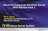Windows Server 2003 SP1. Survol technique de Windows Server 2003 Service Pack 1 Rick Claus Conseillers professionnels en TI Microsoft Canada.