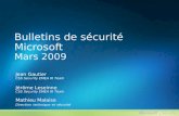 Bulletins de sécurité Microsoft Mars 2009 Jean Gautier CSS Security EMEA IR Team Jérôme Leseinne CSS Security EMEA IR Team Mathieu Malaise Direction technique.