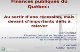 Finances publiques du Québec: Au sortir dune récession, mais devant dimportants défis à relever Luc Godbout Chercheur principal en finances publiques à