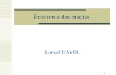 1 Économie des médias Samuel MAYOL. 2 Plan du séminaire Économie des médias : présentation générale Définition des médias Quelles caractéristiques de.