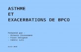 ASTHME ET EXACERBATIONS DE BPCO Présenté par : - Attouia Stuvermann - Flore Selignan - Cédric Lutz Avril 2010.