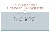 DIAPORAMA RÉALISÉ PAR : LE CLASSICISME A TRAVERS LA FONTAINE Morvan Margaux Thépaut Mélanie.
