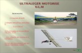 ULTRALEGER MOTORISE U.L.M Sommaire 1 Classes d'ULM 2 Réglementation spécifique 2.1 France 3 Avantages et inconvénients des ULM 3.1 Liberté de pratique.