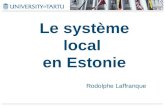 Le système local en Estonie Rodolphe Laffranque. LEstonie en bref Superficie : 45 227 Km 2 Population : 1 347 000 habitants dont : -69 % population urbaine.